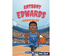ANTHONY EDWARDS BIOGRAPHY FOR KIDS: An Inspiring Journey of a Basketball Player from Young Dreamer to Rising NBA Superstar (Inspirational Sports Books for Young Readers)