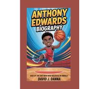 ANTHONY EDWARDS BIOGRAPHY: Rise of the Ant-Man Who Believed in Himself