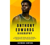 Anthony Edwards Biography: Rising Star, NBA Phenom, and the $100,000 Abortion Allegation: The Untold Story of Anthony Edwards’ Life, Career, and Controversy