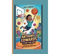 Anthony Edward's Story for Kids: How One Boy Turned Hard Times into Slam Dunks