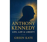 ANTHONY KENNEDY NEW MEMOIR 2025:life, law and liberty: The Life and Legacy of the Supreme Court Justice Who Defined an Era