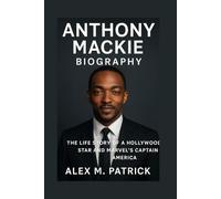 ANTHONY MACKIE BIOGRAPHY: The Life Story Of A Hollywood Star And Marvel’s Captain America