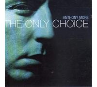 Anthony MORE - The Only Choice