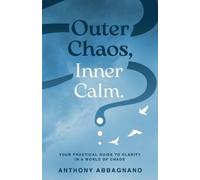 Anthony N Abbagnano Outer Chaos Inner Calm (Tapa blanda)