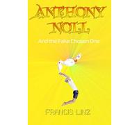 Anthony Noll and the Fake Chosen One: BOOK I (when little Robots cheat) BOOK II (when little Robots slip into the mirror universe)