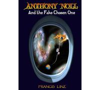 Anthony Noll and the Fake Chosen One: BOOK I (when little Robots cheat) BOOK II (when little Robots slip into the mirror universe)
