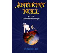 Anthony Noll and the Golden Index Finger: (Book I: when little robots dream) & (Book II: when little robots sing): 1