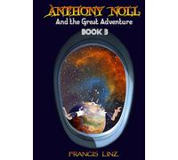 Anthony Noll and the Great Adventure (Book 3: when grown-up robots love)