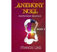 Anthony Noll and the Great Adventure (Book 3: when grown-up robots love): 8