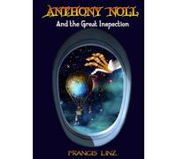 Anthony Noll and the Great Inspection: BOOK I (when little Robots loop the loop) & BOOK II (when little Robots distort time)