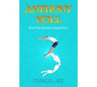 Anthony Noll and the Great Inspection: BOOK I (when little Robots loop the loop) & BOOK II (when little Robots distort time)