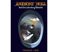 Anthony Noll and the Laboratory Sobizalis: BOOK I (when little Robots make new friends) BOOK II (when little Robots lay Pairs)