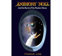 Anthony Noll and the Secret of the Number Eleven: BOOK I (when little Robots travel) & BOOK II (when little Robots lose parents)