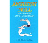 Anthony Noll and the Secret of the Number Eleven: BOOK I (when little Robots travel) & BOOK II (when little Robots lose parents)