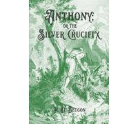 Anthony; or the Silver Crucifix