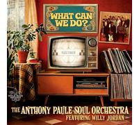 ANTHONY PAULE SOUL ORCHESTRA, THE - WHAT CAN WE DO?