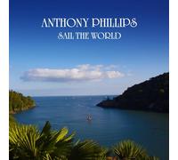 Phillips, Anthony - SAIL THE WORLD 2CD REMASTERED AND EXPANDED CD EDITION