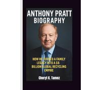 ANTHONY PRATT BIOGRAPHY: How He Turned a Family Legacy into a $6 Billion Global Recycling Empire