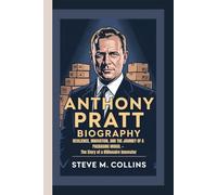 ANTHONY PRATT BIOGRAPHY: Resilience, Innovation, and the Journey of a Packaging Mogul - The Story of a Billionaire Innovator
