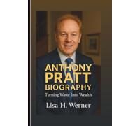 ANTHONY PRATT BIOGRAPHY: Turning Waste Into Wealth