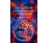 Anthony R. Birley The Roman Government of Britain (Tapa dura)