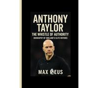 Anthony Taylor: The Whistle of Authority - Biography of England’s Elite Referee