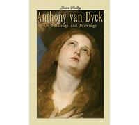 Anthony van Dyck: 130 Paintings and Drawings: Volume 17 (Paintings & Drawings)