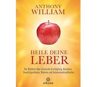 Anthony William Heile deine Leber: Die Wahrheit über chronische Ersc (Tapa dura)