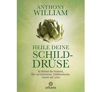 Anthony William Heile deine Schilddrüse: Die Wahrheit über Hashimoto (Tapa dura)