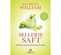 Anthony William Selleriesaft: Der ultimative Superfood-Drink für dei (Tapa dura)