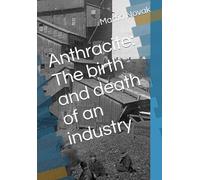 Anthracite: The birth and death of an industry