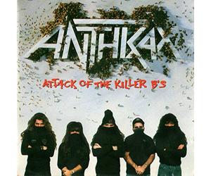 Anthrax - Attack of the killer b's