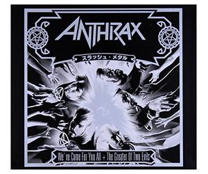 Anthrax - We've Come For You All / The Greater Of Two Evils