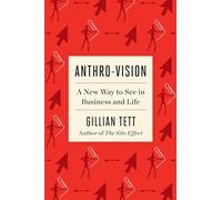 Anthro-Vision: A New Way to See in Business and Life