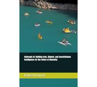 Anthropic AI: Building Safe, Aligned, and Constitutional Intelligence for the Future of Humanity