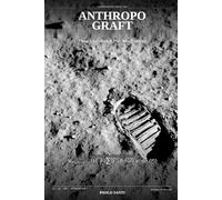 ANTHROPOGRAFT: How to Inhabit the Multiverse ("Multimundi - Collana dell'Adiacente Possibile")