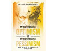 Anthropological Optimism vs. Anthropological Pessimism: and We Need to Recuperate the Latter