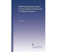 Anthropological papers of the American Museum of Natural History