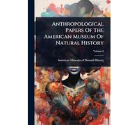 Anthropological Papers Of The American Museum Of Natural History