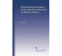 Anthropological papers of the American Museum of Natural History (Volume 8)