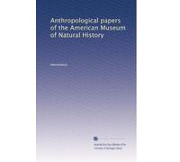 Anthropological papers of the American Museum of Natural History (Volume 9)
