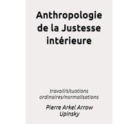 anthropologie de la justesse intérieure: travail/situations ordinaires/normalisations