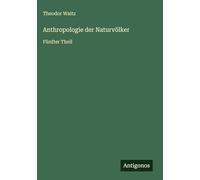 Anthropologie der Naturvölker: Fünfter Theil