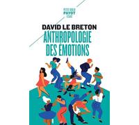 Anthropologie des émotions: Etre affectivement au monde