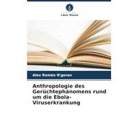 Anthropologie des Gerüchtephänomens rund um die Ebola-Viruserkrankung