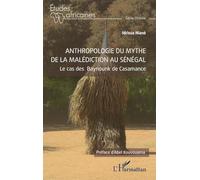 Anthropologie du mythe de la malédiction au Sénégal: Cas des Baynounk de Casamance (Études Africaines)