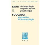 Anthropologie d'un point de vue pragmatique précédé de Introduction à l'Anthropologie (Bibliotheque Des Textes Philosophiques)