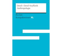 Anthropologie. Was uns Menschen ausmacht: [Kompaktwissen XL] - Eine Einführung in die Anthropologie für Schule und Studium: 15244