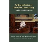 Anthropologies of Orthodox Christianity: Theology, Politics, Ethics (Orthodox Christianity and Contemporary Thought)