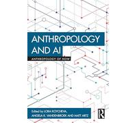 Anthropology and AI (Anthropology of Now)